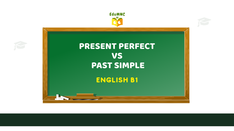 Present Perfect vs Past Simple (B1) — o regulă simplă+ exemple reale