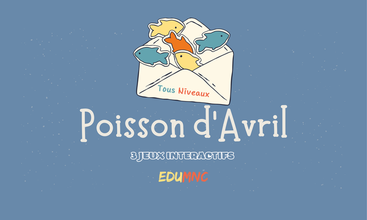 Poisson d'avril — 3 jeux FLE interactifs