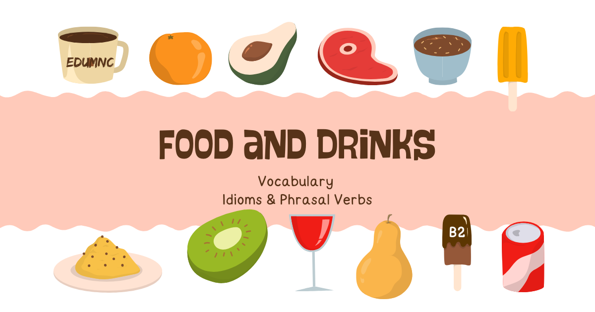 Food & Drinks Vocabulary – Idioms & Phrasal Verbs (B2)